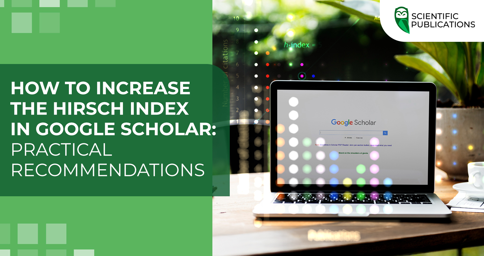 How to Increase Hirsch Index in Google Scholar: Practical Recommendations