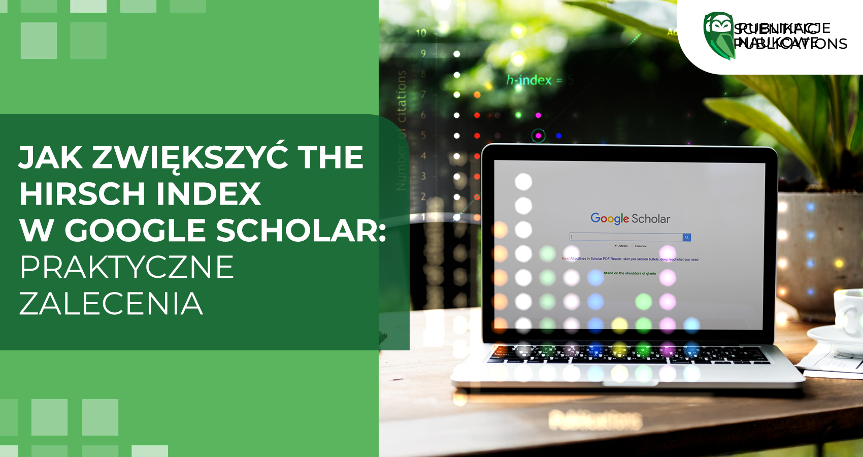 Jak zwiększyć indeks Hirscha w Google Scholar: praktyczne zalecenia
