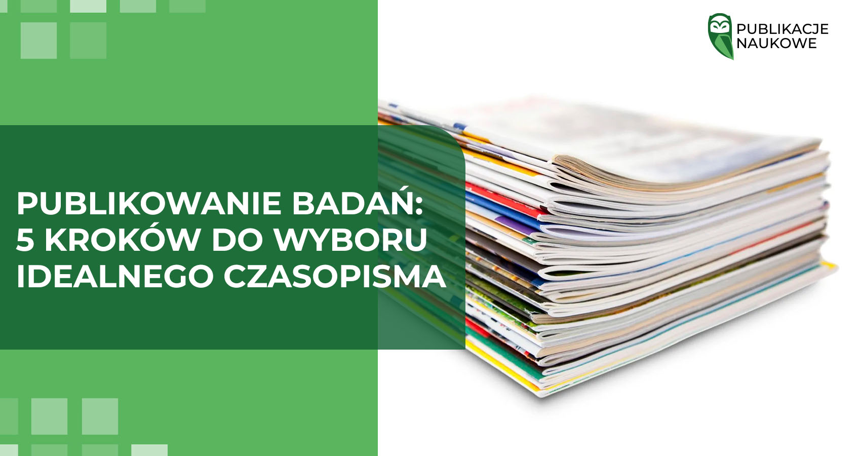 Publikowanie badań: 5 kroków do wyboru idealnego czasopisma