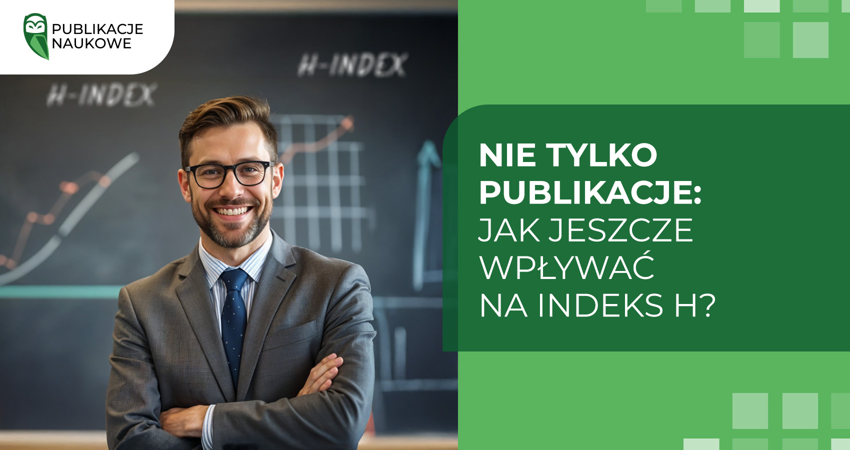Nie tylko publikacje: jak jeszcze wpływać na indeks H?