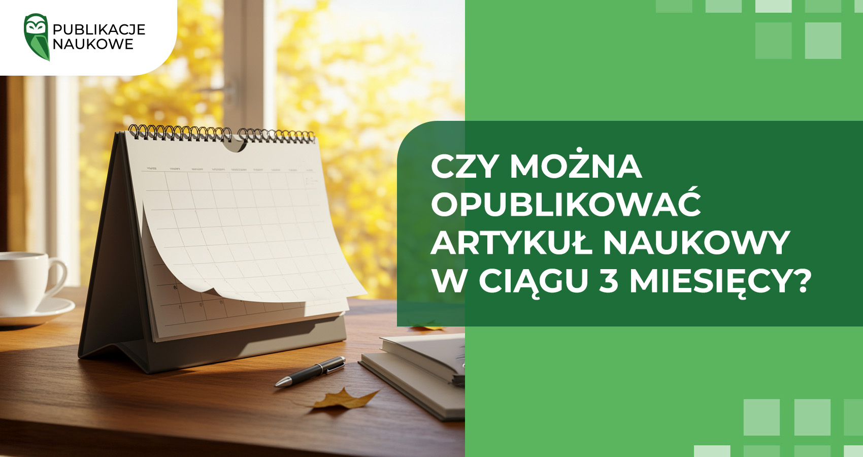 Czy można opublikować artykuł naukowy w ciągu 3 miesięcy?