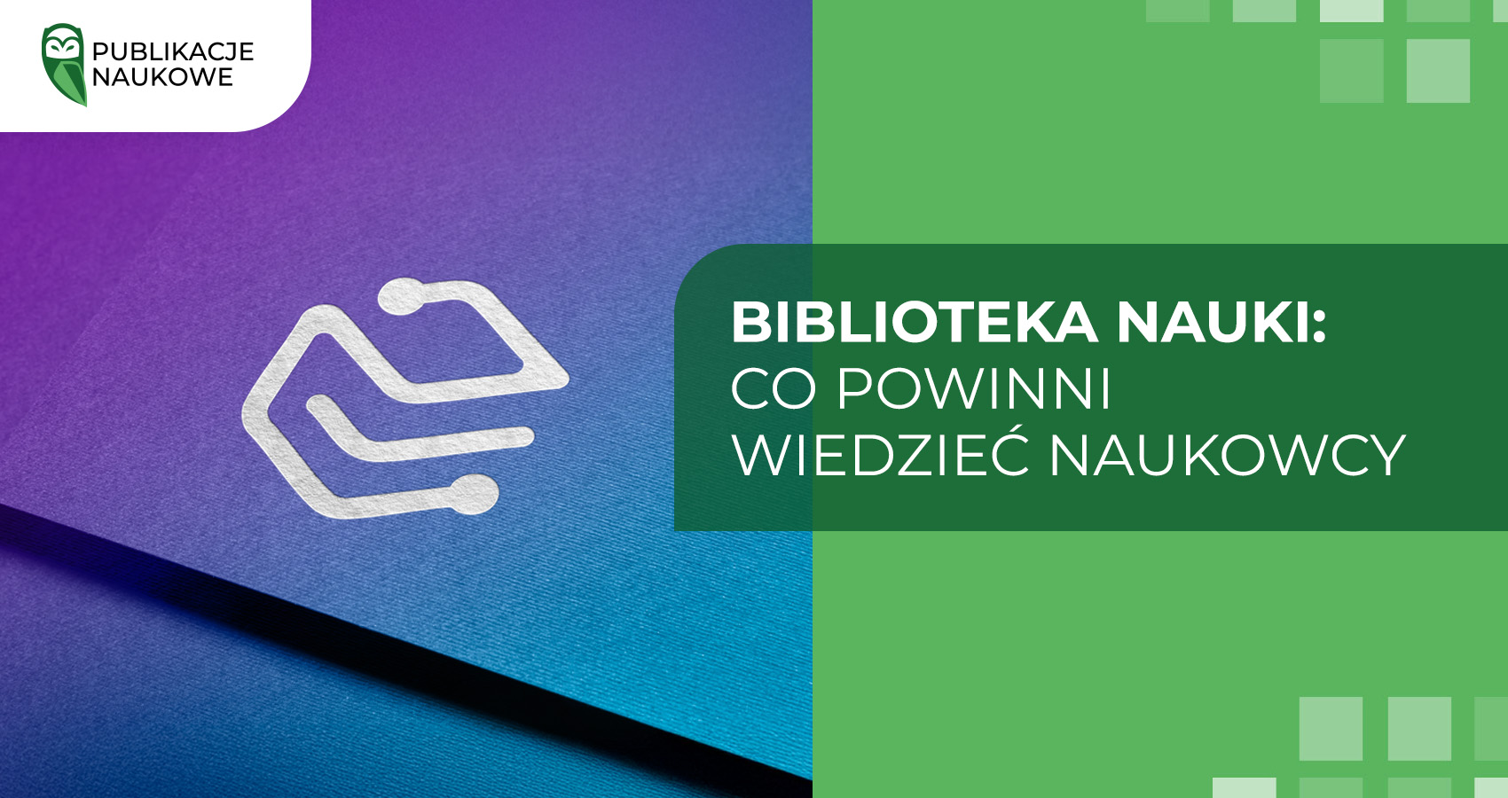 Biblioteka Nauki: Co powinni wiedzieć naukowcy