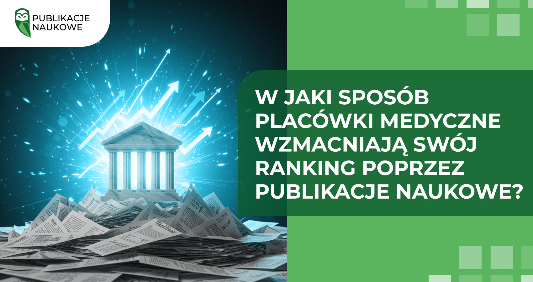 W jaki sposób placówki medyczne wzmacniają swój ranking poprzez publikacje naukowe?