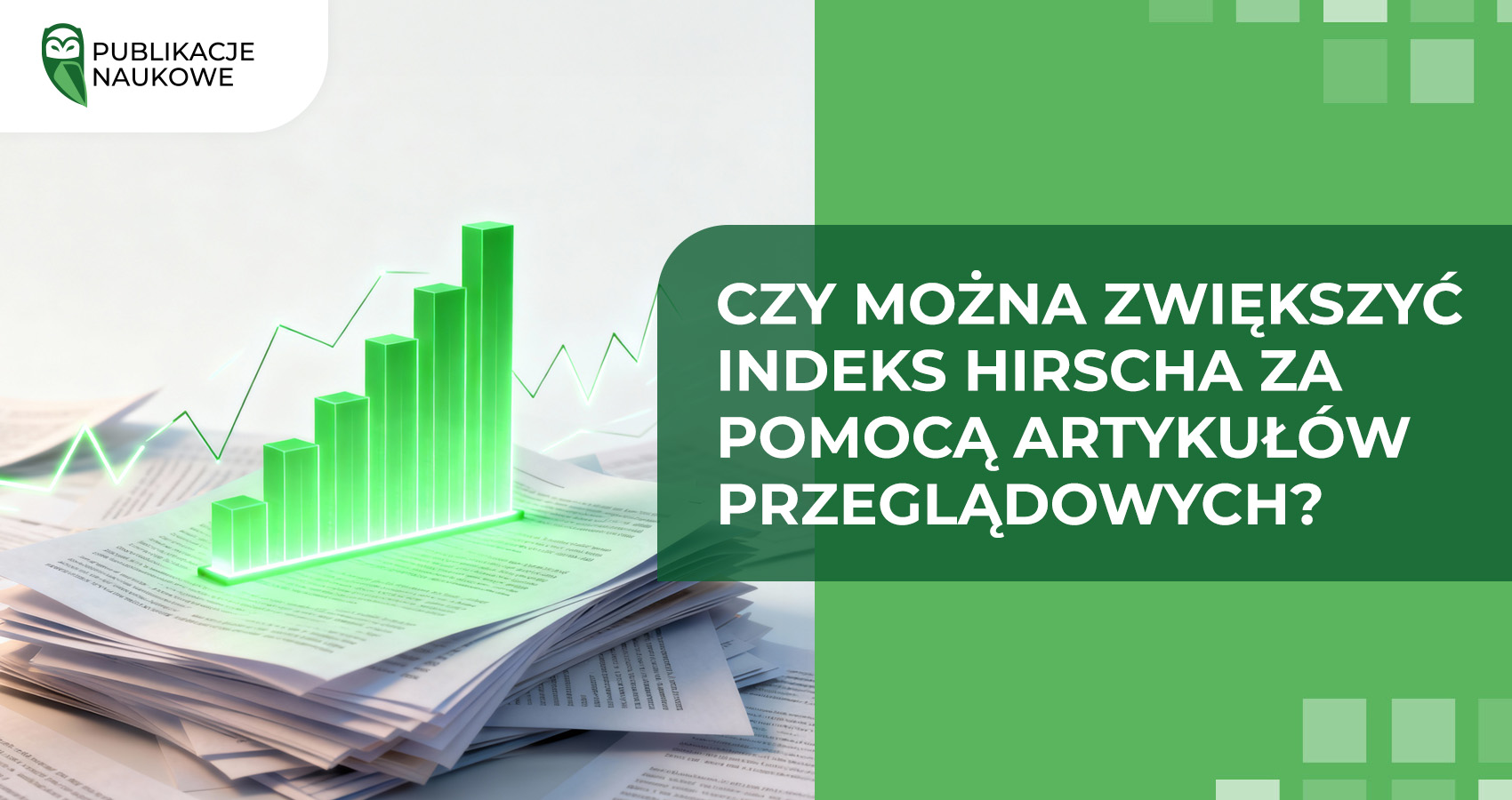 Czy można zwiększyć indeks Hirscha za pomocą artykułów przeglądowych?