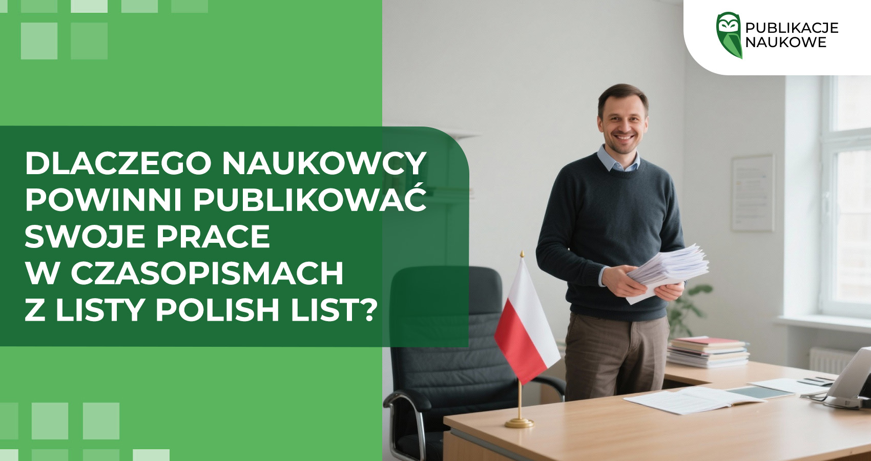Dlaczego naukowcy powinni publikować swoje prace w czasopismach z listy Polish List?
