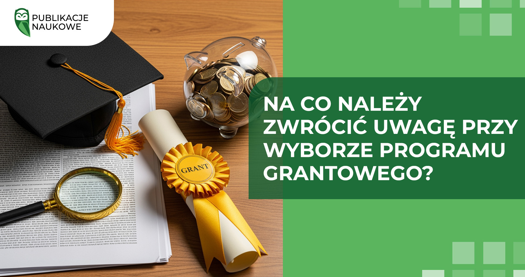 Na co należy zwrócić uwagę przy wyborze programu grantowego?