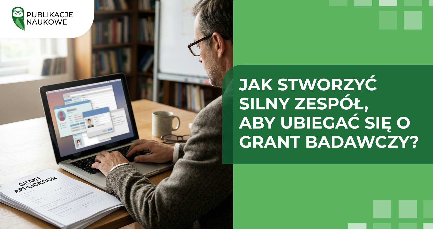 Jak stworzyć silny zespół, aby ubiegać się o grant badawczy?