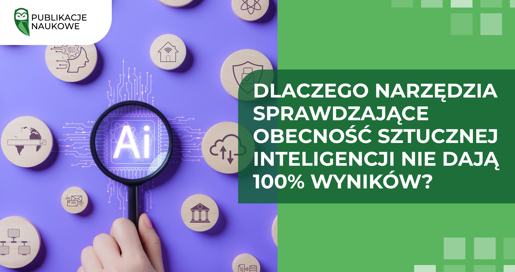 Dlaczego narzędzia sprawdzające obecność sztucznej inteligencji nie dają 100% wyników?