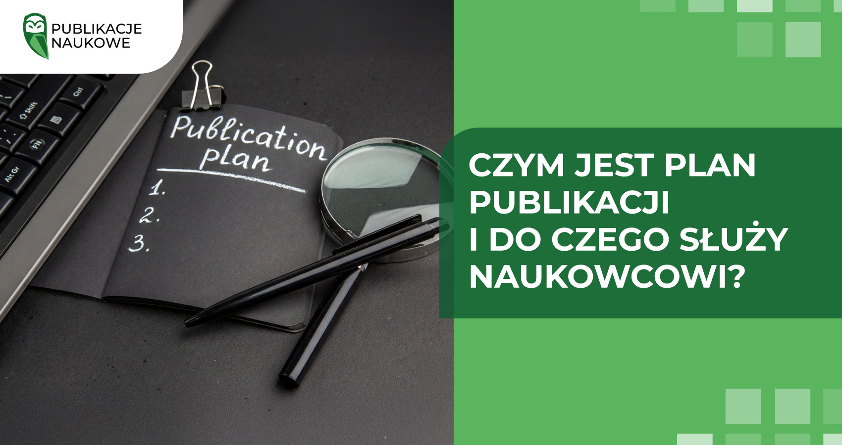 Czym jest plan publikacji i do czego służy naukowcowi?