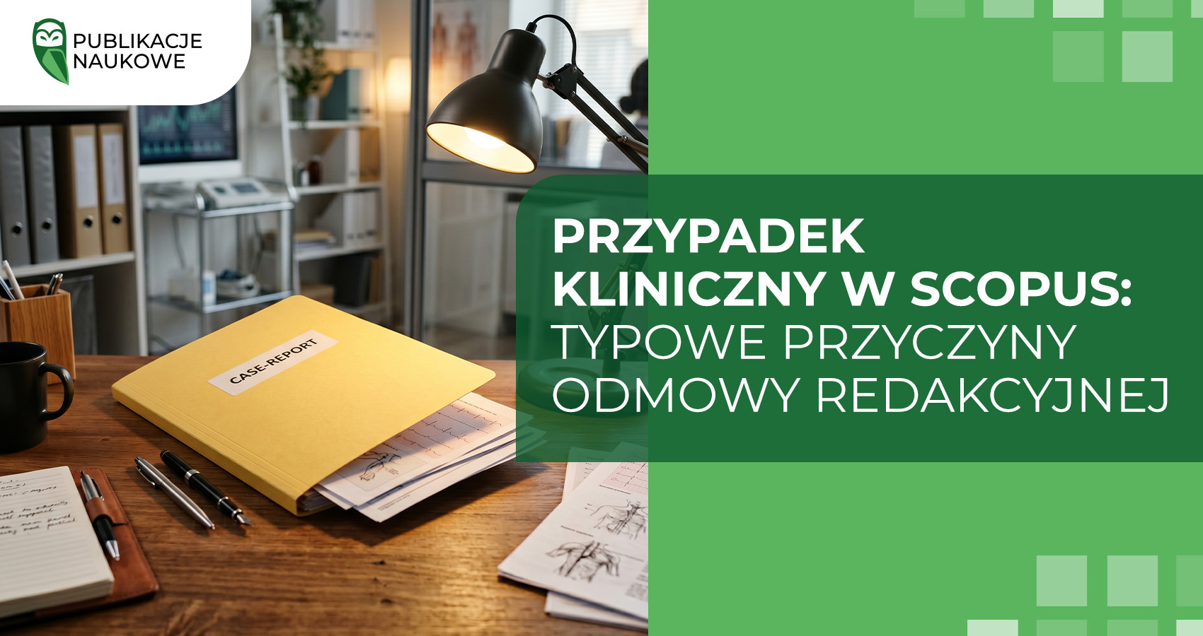 Przypadek kliniczny w Scopus: typowe przyczyny odmowy redakcyjnej
