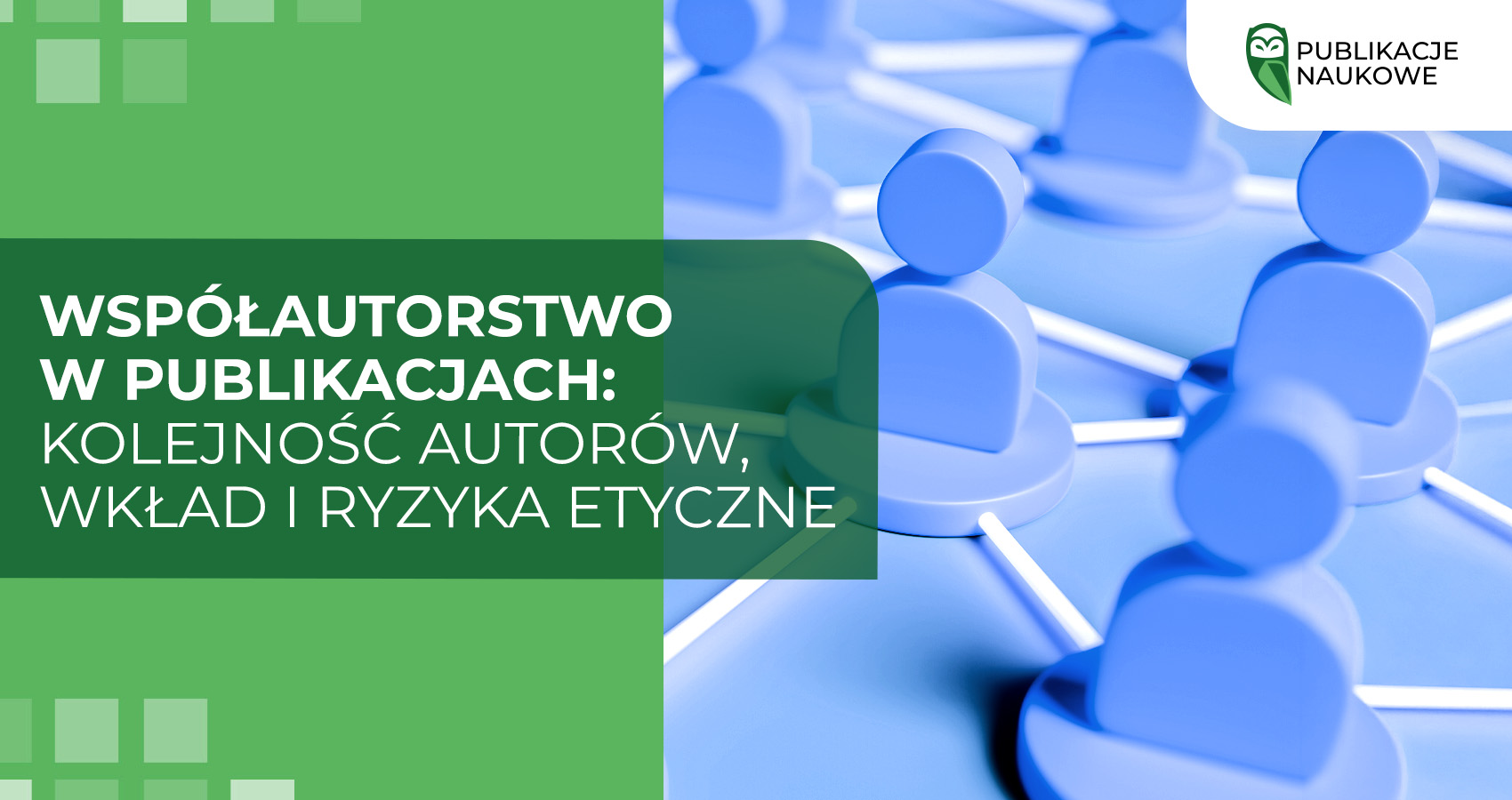 Współautorstwo w publikacjach: kolejność autorów, wkład i ryzyka etyczne
