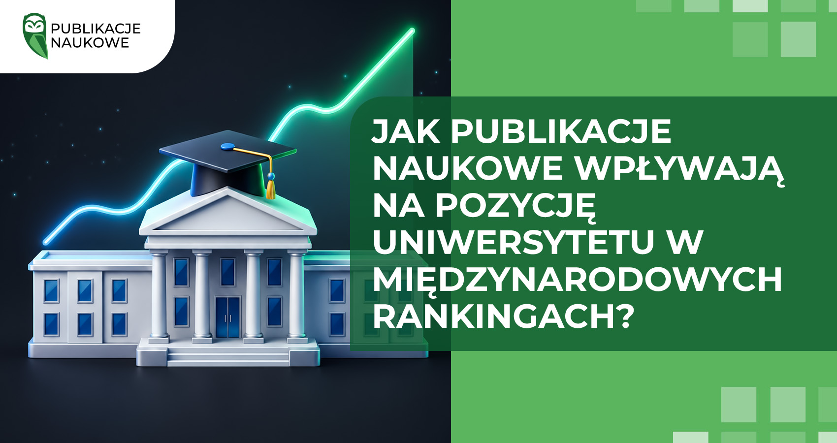 Jak publikacje naukowe wpływają na pozycję uniwersytetu w międzynarodowych rankingach?
