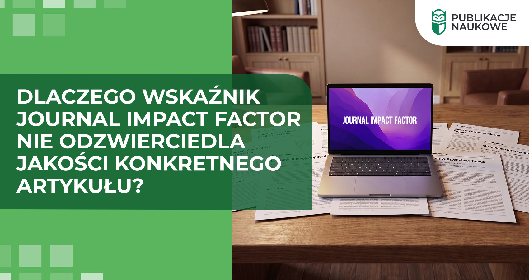 Dlaczego wskaźnik Journal Impact Factor nie odzwierciedla jakości konkretnego artykułu?