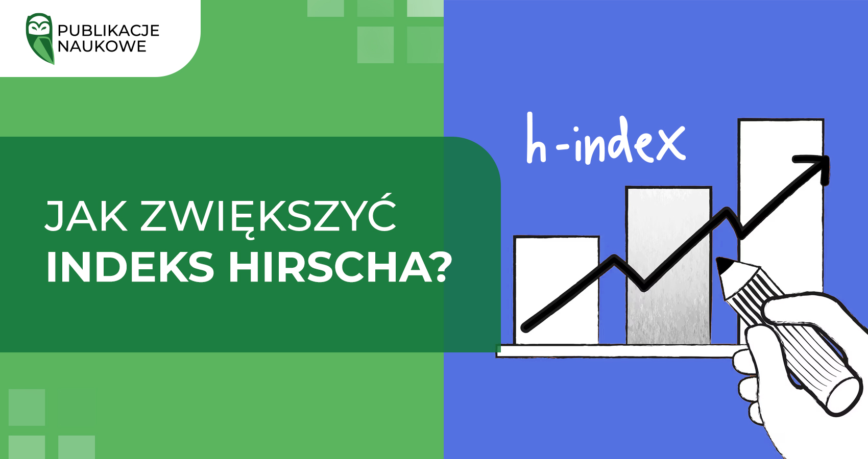 Jak naukowiec może zwiększyć wskaźnik Hirscha?