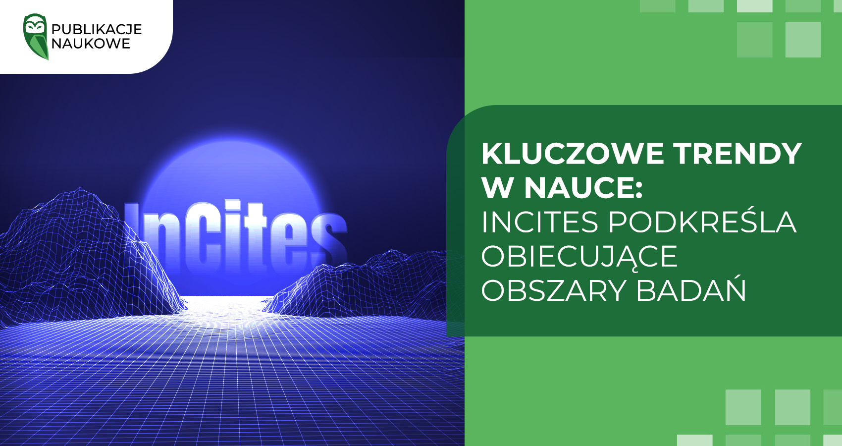 Kluczowe trendy w nauce: InCites podkreśla obiecujące obszary badań