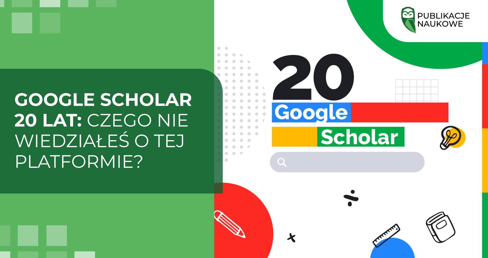Google Scholar 20 lat: Czego nie wiedziałeś o tej platformie?