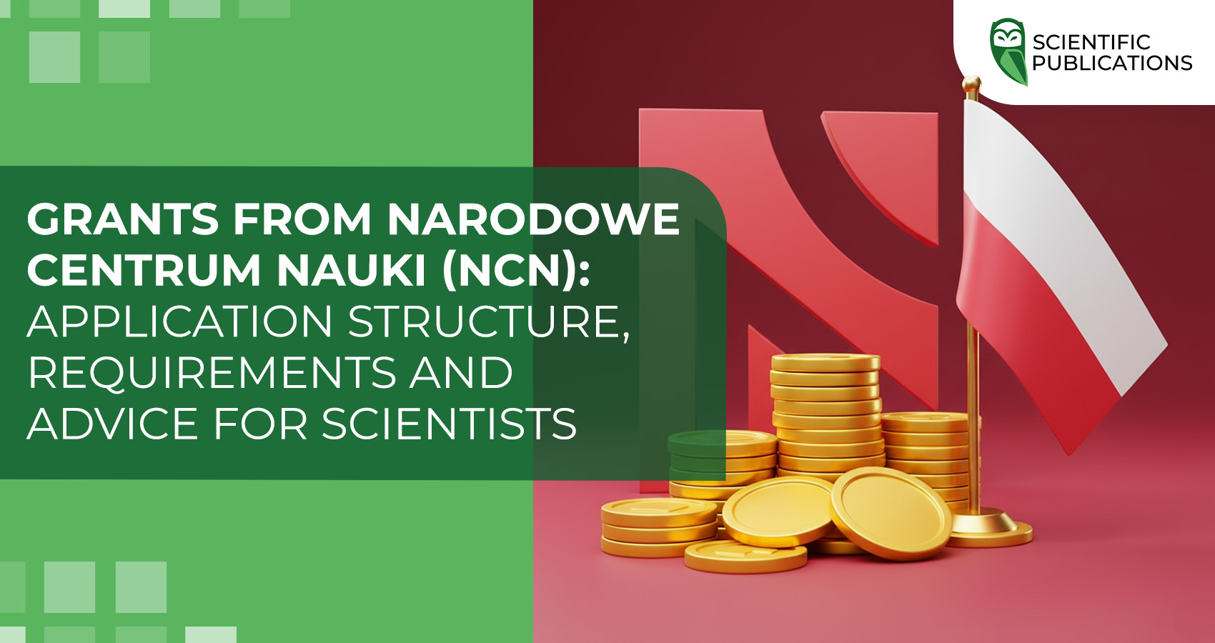 Grants from Narodowe Centrum Nauki (NCN): application structure, requirements and advice for scientists