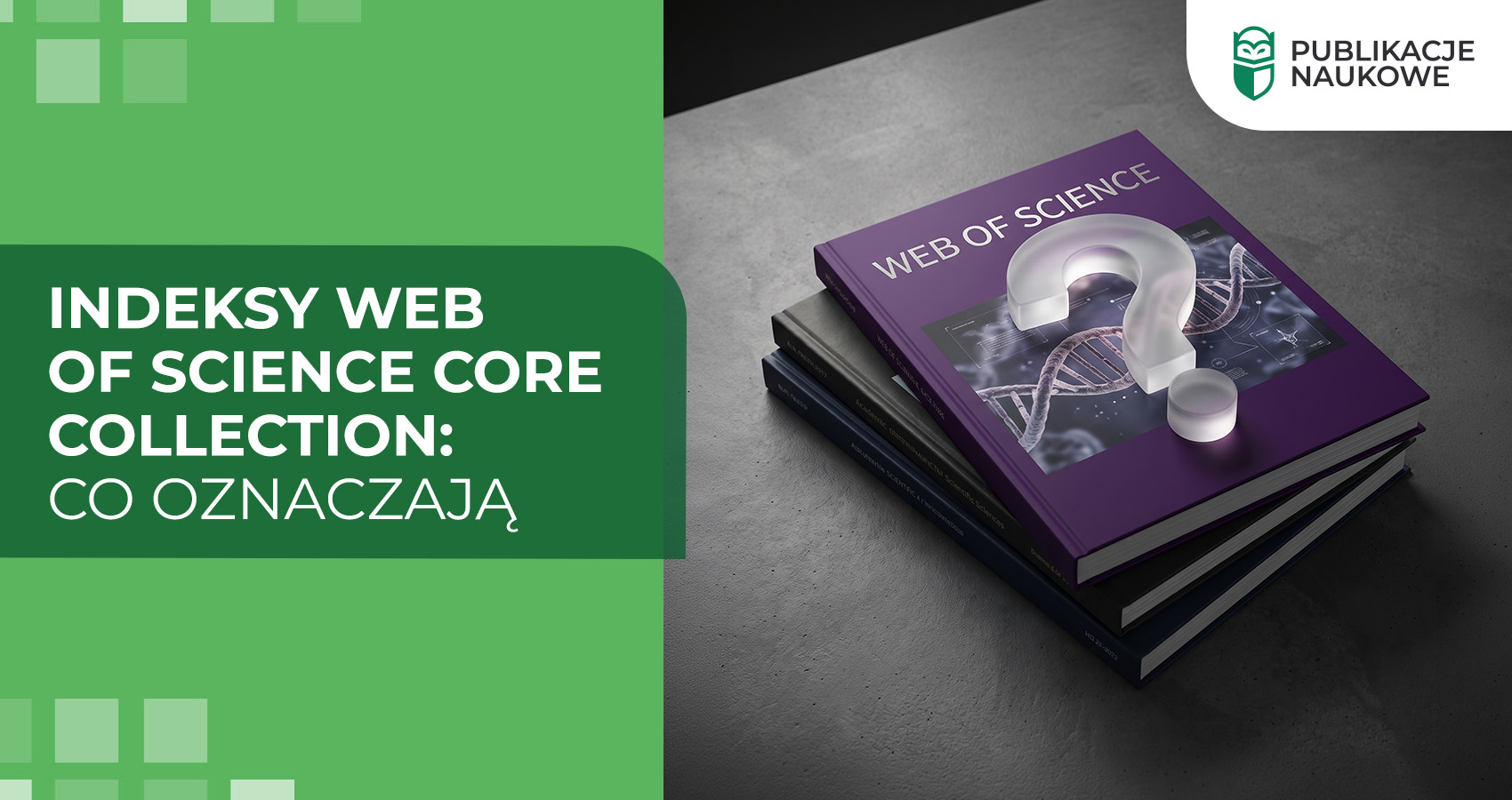 Indeksy Web of Science Core Collection: co oznaczają