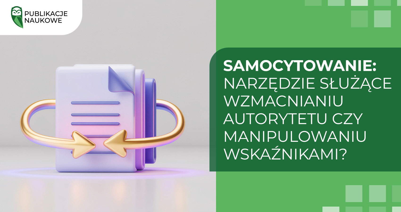 Samocytowanie: narzędzie służące wzmacnianiu autorytetu czy manipulowaniu wskaźnikami?